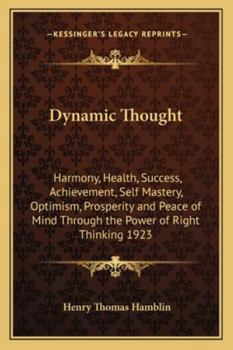 Paperback Dynamic Thought: Harmony, Health, Success, Achievement, Self Mastery, Optimism, Prosperity and Peace of Mind Through the Power of Right Book