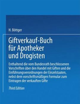 Paperback Giftverkauf-Buch Für Apotheker Und Drogisten: Enthaltend Die Vom Bundesrat Beschlossenen Vorschriften Über Den Handel Mit Giften Und Die Einführungsve [German] Book