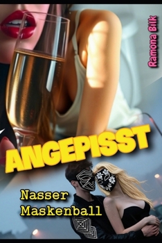 Paperback Angepisst: Nasser Maskenball [German] Book