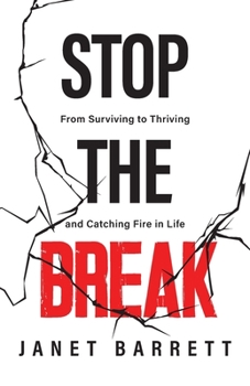 Paperback Stop The Break: From Surviving to Thriving and Catching Fire in Life Book