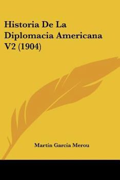 Paperback Historia De La Diplomacia Americana V2 (1904) [Spanish] Book