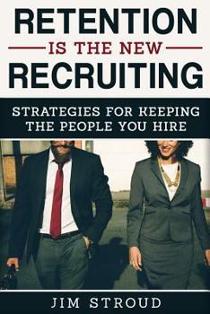 Paperback Retention is the New Recruiting: Strategies for Keeping the People You Hire Book