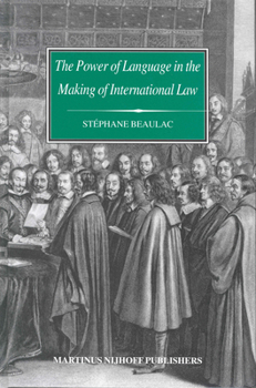 Hardcover The Power of Language in the Making of International Law: The Word Sovereignty in Bodin and Vattel and the Myth of Westphalia Book