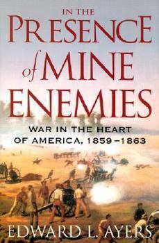 Hardcover In the Presence of Mine Enemies: The Civil War in the Heart of America, 1859-1863 Book