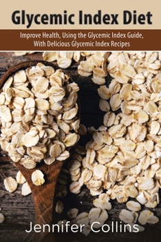Paperback Glycemic Index Diet: Improve Health, Using the Glycemic Index Guide, with Delicious Glycemic Index Recipes Book