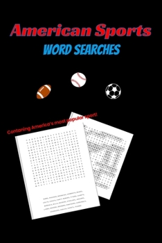 American Sports Word Search: A WORD SEARCH BOOK FOR SPORTS FANS-100 PUZZLES AND OVER 2500 WORDS