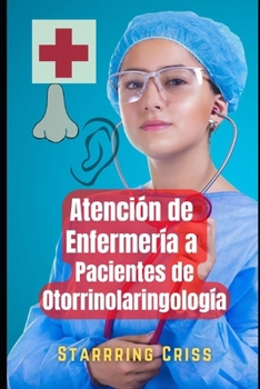 Atenci?n de Enfermer?a a Pacientes de Otorrinolaringolog?a