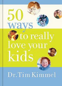 Hardcover 50 Ways to Really Love Your Kids Book