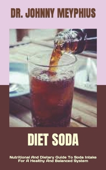 Paperback Diet Soda: Nutritional And Dietary Guide To Soda Intake For A Healthy And Balanced System Book