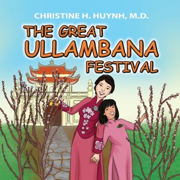 Paperback The Great Ullambana Festival: A Children's Book On Love For Our Parents, Gratitude, And Making Offerings - Kids Learn Through The Story of Moggallana Book
