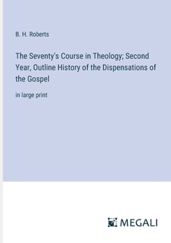 Paperback The Seventy's Course in Theology; Second Year, Outline History of the Dispensations of the Gospel: in large print Book