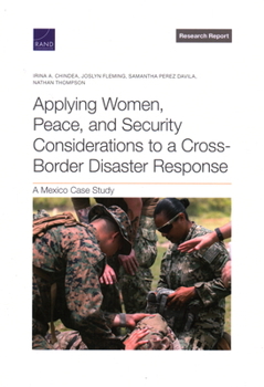 Paperback Applying Women, Peace, and Security Considerations to a Cross-Border Disaster Response: A Mexico Case Study Book