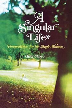Hardcover A Singular Life: Perspectives for the Single Woman Book