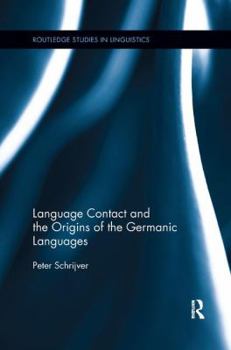 Language Contact and the Origins of the Germanic Languages - Book  of the Routledge Studies in Linguistics