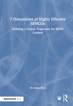 Hardcover 7 Dimensions of Highly Effective SENCOs: Defining a Career Trajectory for SEND Leaders Book