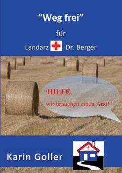 Paperback "Weg frei" für Landarzt Dr. Berger: "Hilfe, wir brauchen einen Arzt" [German] Book