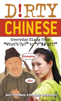 Paperback Dirty Chinese: Everyday Slang from What's Up? to F*%# Off! Book