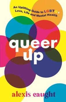 Paperback Queer Up: An Uplifting Guide to LGBTQ+ Love, Life and Mental Health Book