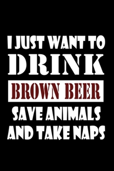 I just want to drink brown beer: Food Journal | Track your Meals | Eat clean and fit | Breakfast Lunch Diner Snacks | Time Items Serving Cals Sugar Protein Fiber Carbs Fat | 110 pages