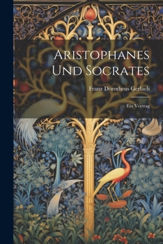 Aristophanes Und Socrates: Ein Vortrag