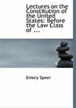 Lectures on the Constitution of the United States : Before the Law Class of ...