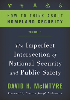 Hardcover How to Think about Homeland Security: The Imperfect Intersection of National Security and Public Safety Book