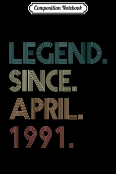 Composition Notebook: 28th Birthday gift 28 Years Old Legend Since April 1991 Journal/Notebook Blank Lined Ruled 6x9 100 Pages