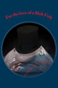 Paperback For the love of a Blob Fish Book