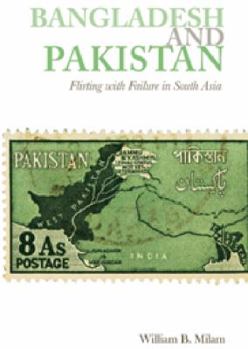 Hardcover Bangladesh and Pakistan: Flirting with Failure in South Asia (Columbia/Hurst) Book