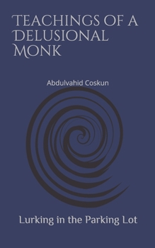 Paperback Lurking in the Parking Lot: Teachings of a Delusional Monk Book