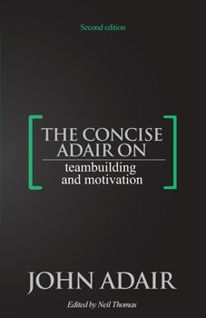 Paperback The Concise Adair on Teambuilding and Motivation Book