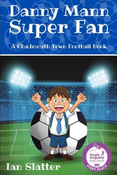 Paperback Danny Mann Super Fan: A football story for 9 -13 yr olds Book