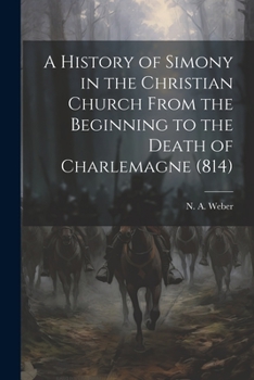 Paperback A History of Simony in the Christian Church From the Beginning to the Death of Charlemagne (814) Book