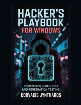 Paperback Hacker's Playbook for Windows: Strategies in Security and Penetration Testing Book