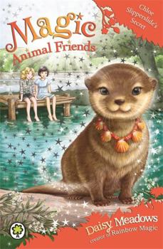 Chloe Slipperslide's Secret - Book #11 of the Magic Animal Friends
