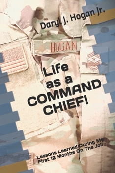 Paperback Life as a COMMAND CHIEF!: Lessons Learned During My First 12 Months On The Job Book