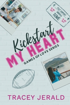 Kickstart My Heart: A football, friends to lovers, overheard, vacation romance (Games of Love)
