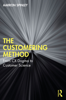 Paperback The Customering Method: From CX Dogma to Customer Science Book