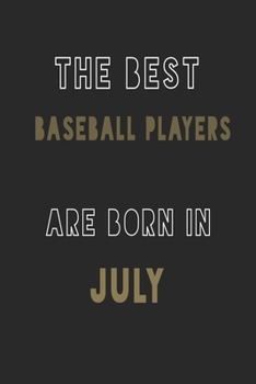 The Best Baseball players are Born in July journal: 6*9 Lined Diary Notebook, Journal or Planner and Gift with 120 pages