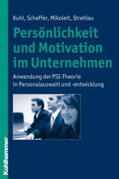 Paperback Personlichkeit Und Motivation Im Unternehmen: Anwendung Der Psi-Theorie in Personalauswahl Und -Entwicklung [German] Book