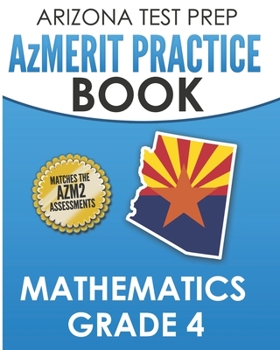 Paperback ARIZONA TEST PREP AzMERIT Practice Book Mathematics Grade 4: Preparation for AzMERIT Mathematics Assessments Book