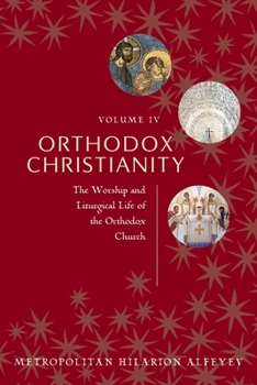 Paperback Orthodox Christianity Volume IV: The Worship and Liturgical Life of the Orthodox Church Book