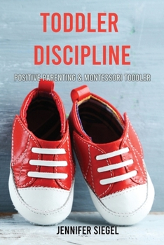 Paperback Toddler Discipline: Positive Parenting & Montessori Toddler Book