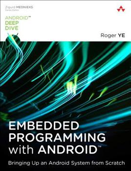 Paperback Embedded Programming with Android: Bringing Up an Android System from Scratch Book