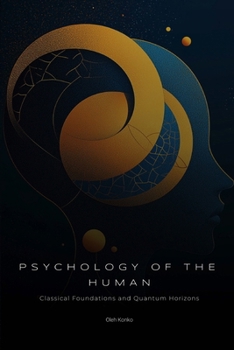 Paperback Psychology of the Human: Fundamental Textbook in Simple Language (classical foundations and quantum horizons) Book