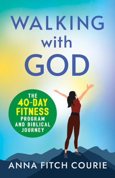 Paperback Walking with God: The 40-Day Fitness Program and Biblical Journey Book