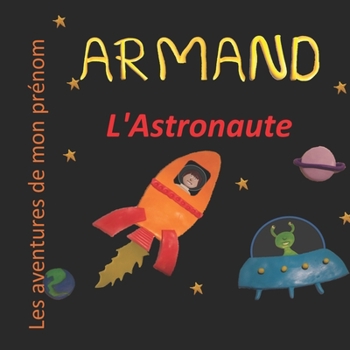 Paperback Armand l'Astronaute: Les aventures de mon prénom [French] Book