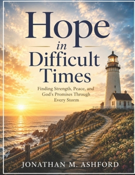 Paperback Hope in Difficult Times: Finding Strength, Peace, and God's Promises Through Every Storm Book