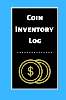 Paperback Coin Inventory Log: Collectors Coin Log Book for Cataloging Collections - 60 Pages - Coin Collection Notebook Book