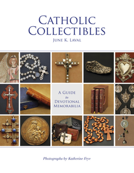 Hardcover Catholic Collectibles: A Guide to Devotional Memorabilia Book